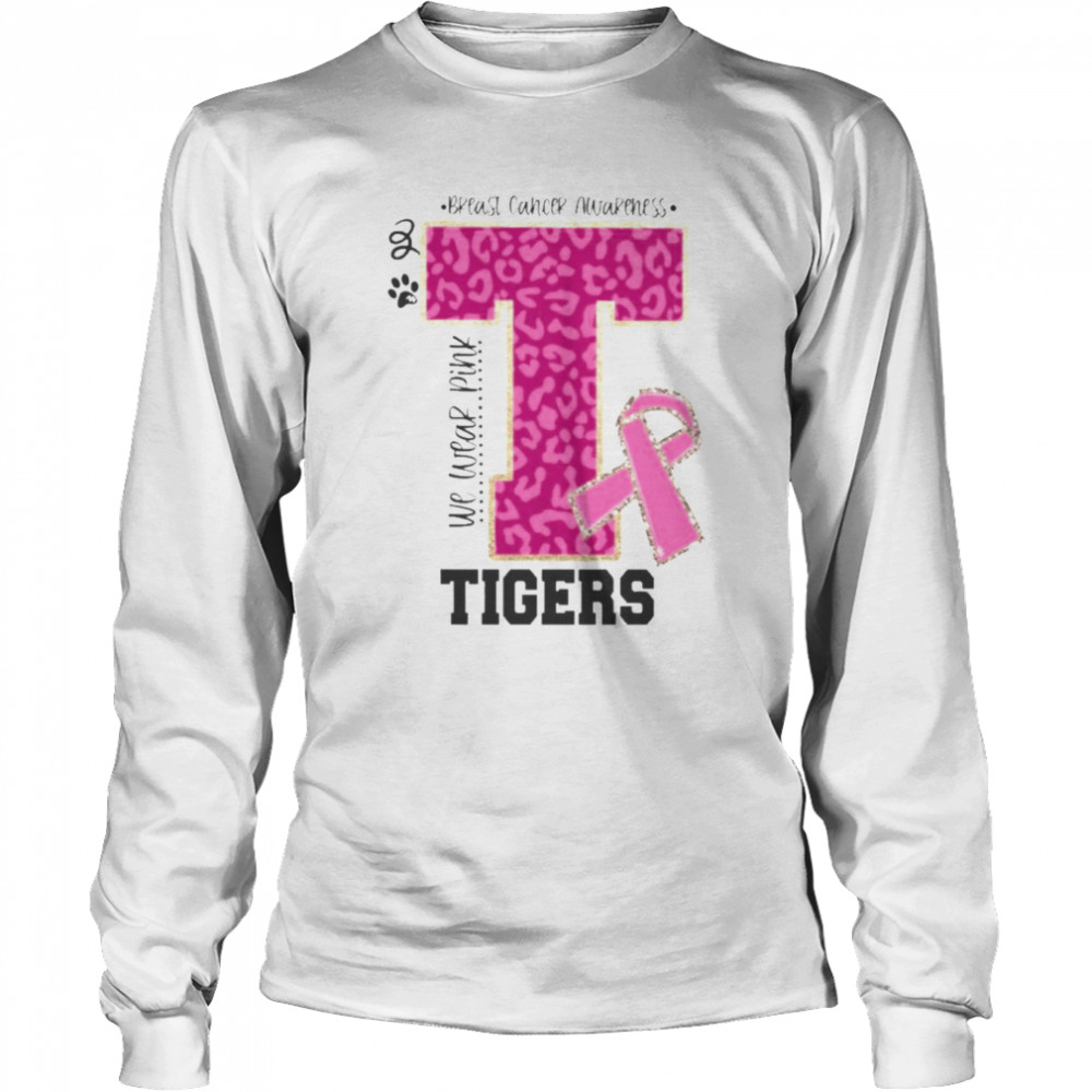 We wear Pink Breast cancer awareness Tigers Football shirt Long Sleeved T-shirt
