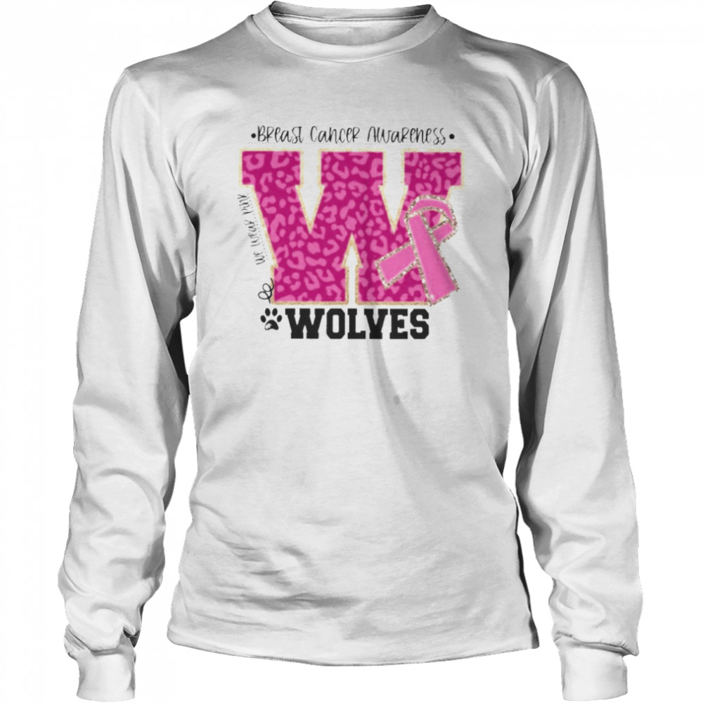 We wear Pink Breast cancer awareness Wolves shirt Long Sleeved T-shirt