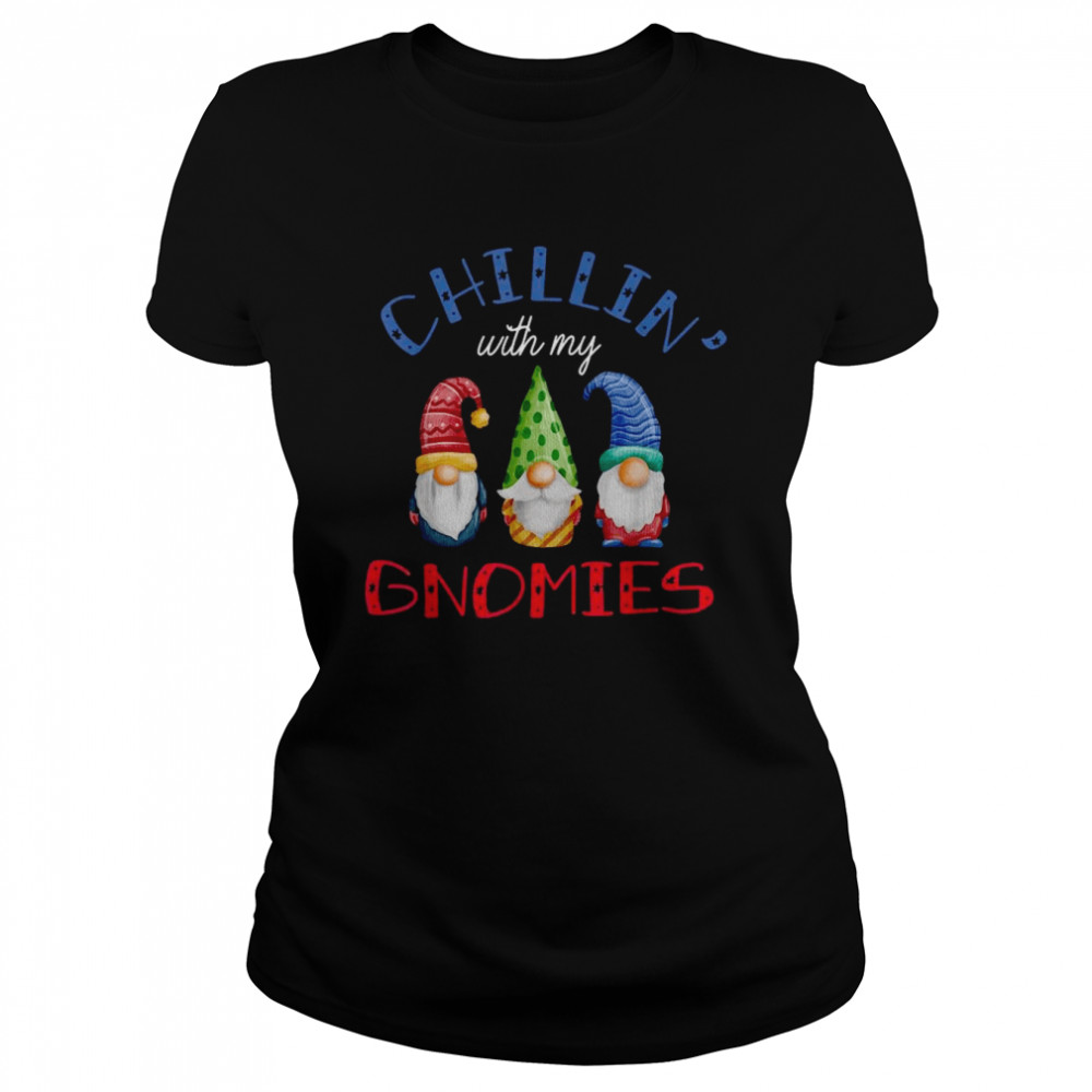 Chillin With My Gnomies Garden Gnomes Christmas  Classic Women's T-shirt