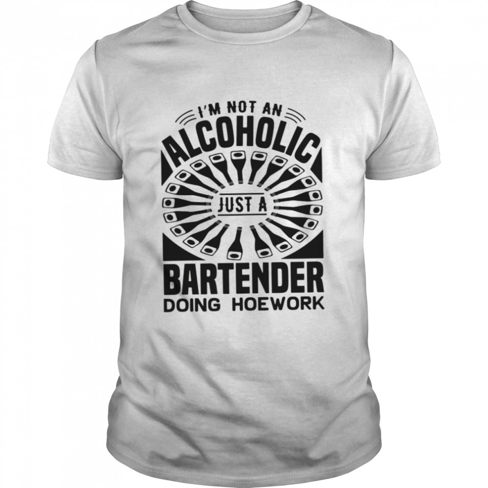 Not An Alcoholic Just A Bartender shirt Classic Men's T-shirt