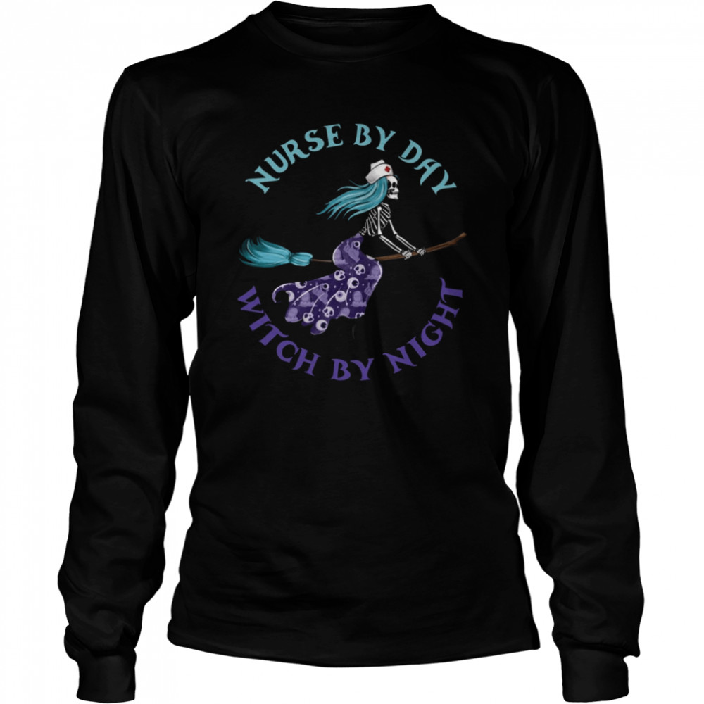 Nurse By Day Witch By Night Halloween shirt Long Sleeved T-shirt