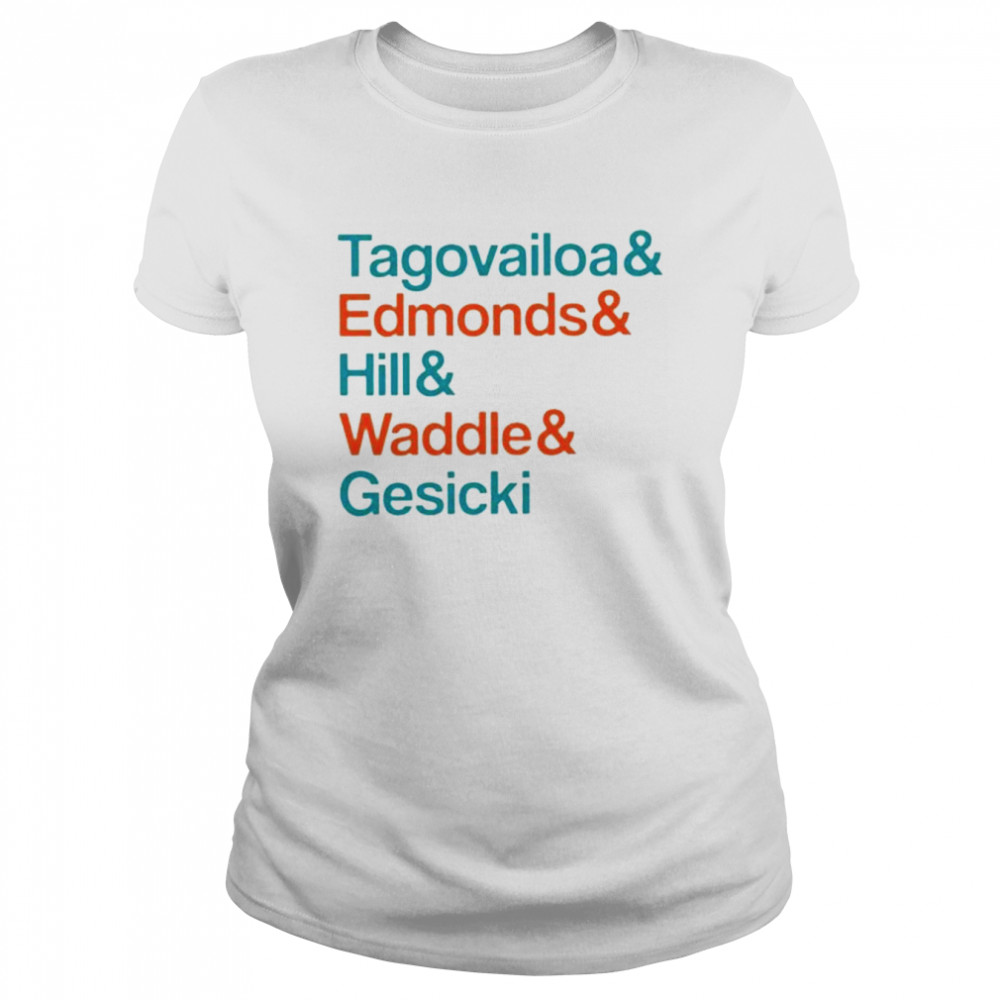 Tagovailoa and Edmonds and Hill and Waddle and Gesicki 2022 shirt Classic Women's T-shirt