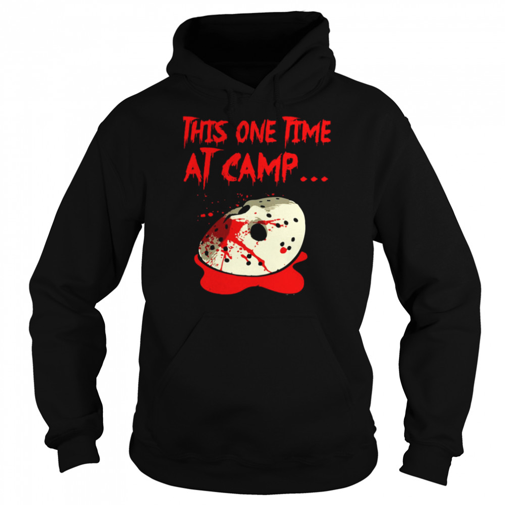 This One Time At Camp Jason Voorhees shirt Unisex Hoodie