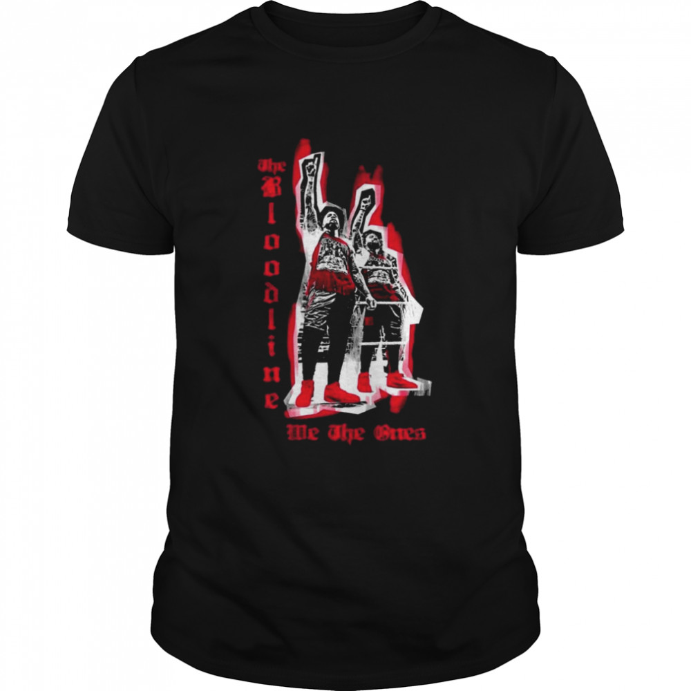 We The Ones The Usos We the Ones The Bloodline Shirt