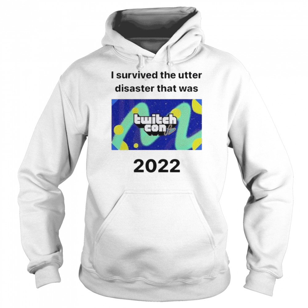I survived the utter disaster that was twitchcon 2022 shirt Unisex Hoodie