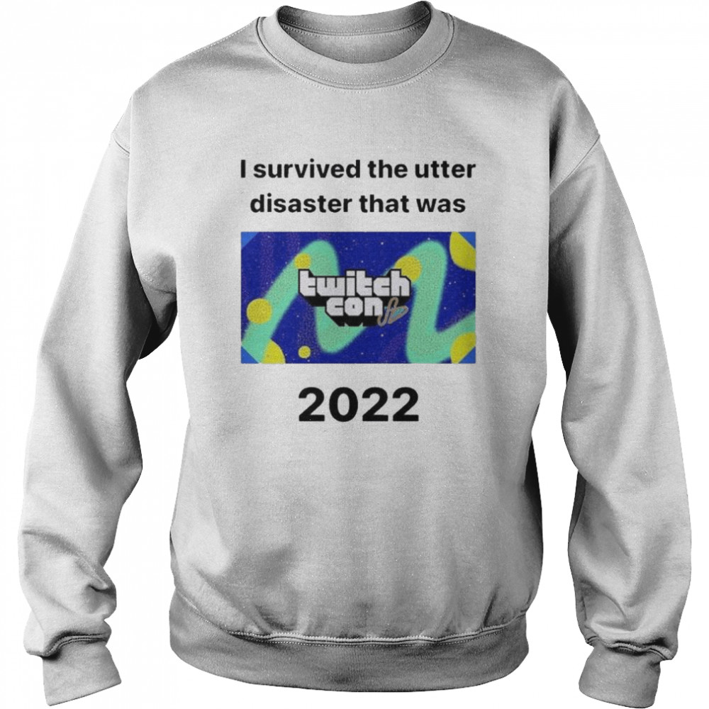 I survived the utter disaster that was twitchcon 2022 shirt Unisex Sweatshirt