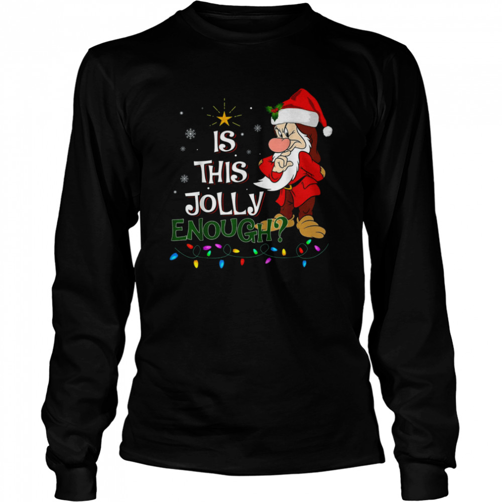 Is This Jolly Enough Noel Grumpy Elf Merry Christmas T- Long Sleeved T-shirt