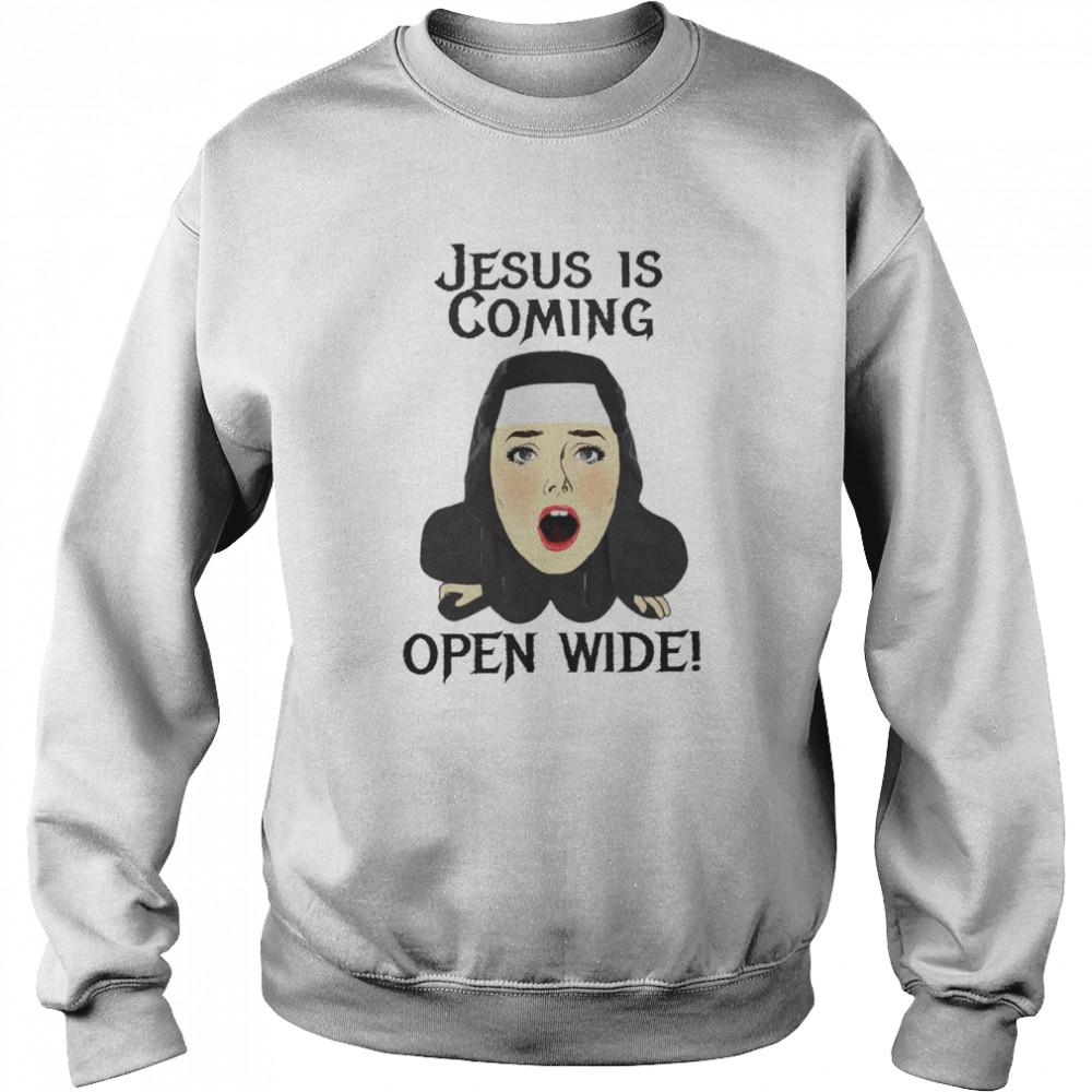 Jesus is coming open wide shirt Unisex Sweatshirt