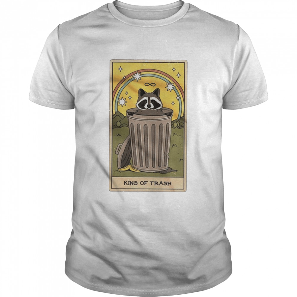 King of trash shirt