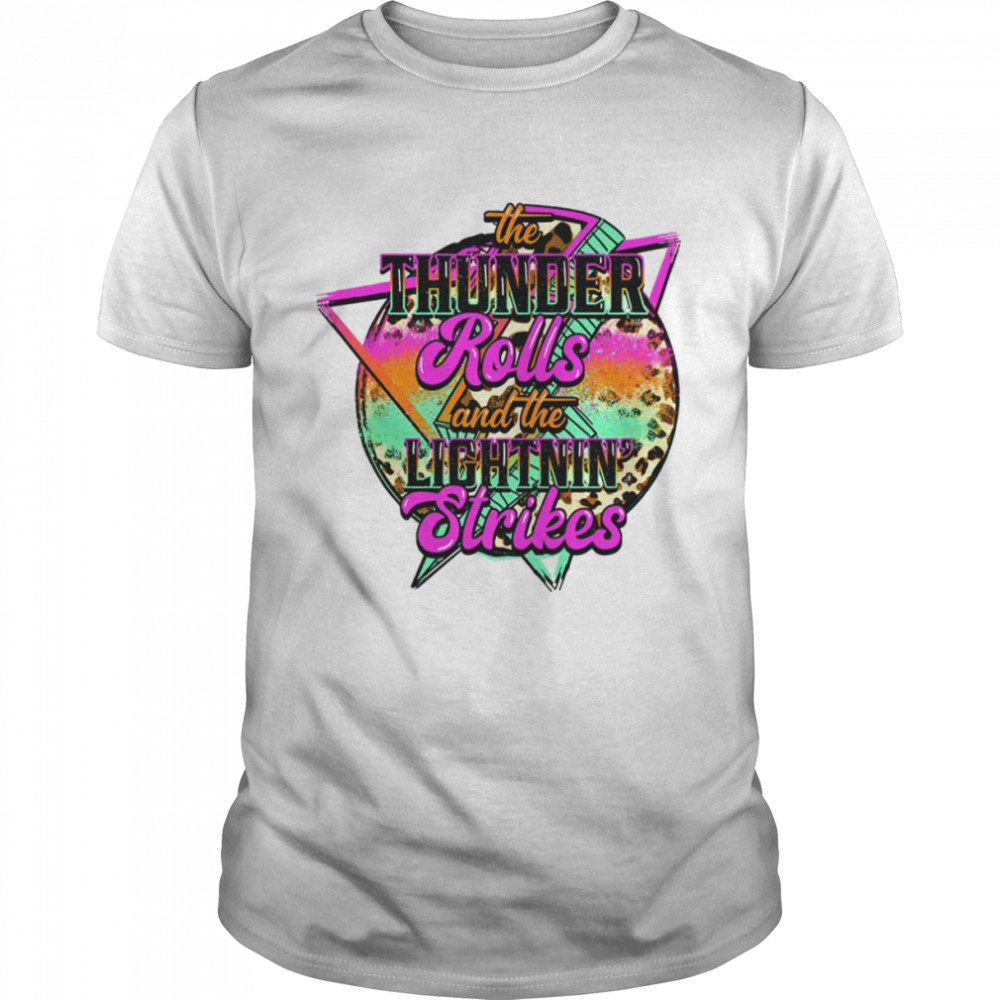 The Thunder Rolls And Lightnin’ Strikes shirt Classic Men's T-shirt