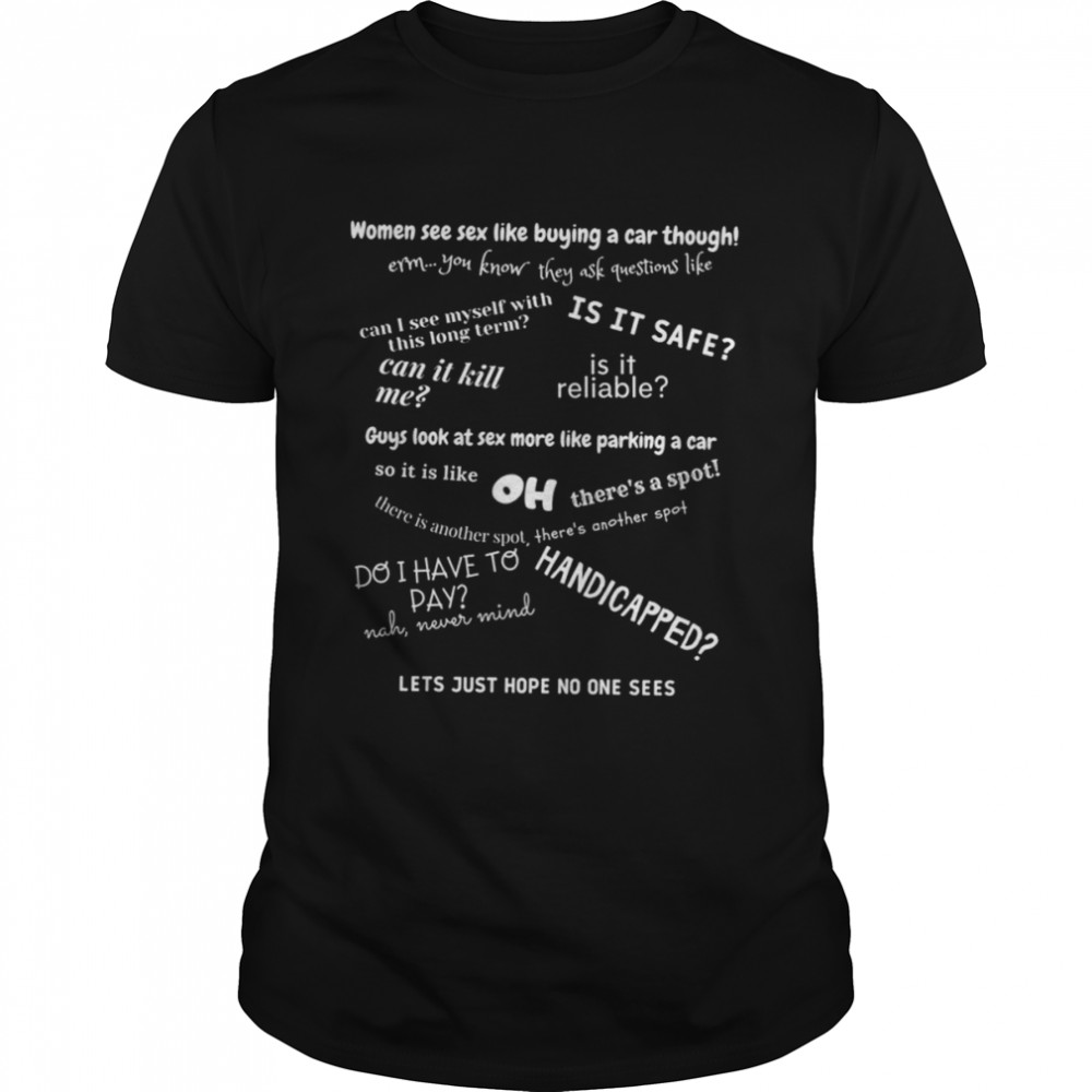 Women See Sx Like Buying A New Car Stand Up Comedian shirt