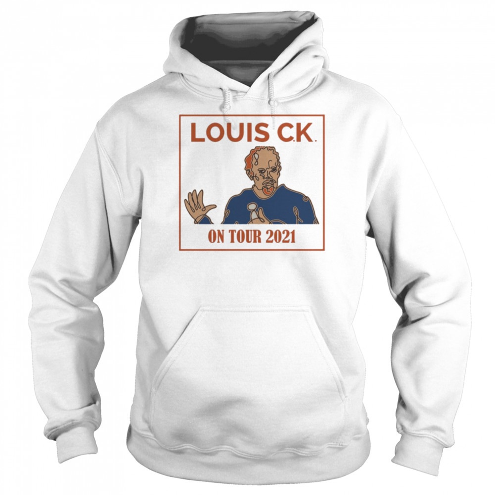 Yay Erajhfdarey Louis C K On Tour 2021 shirt Unisex Hoodie