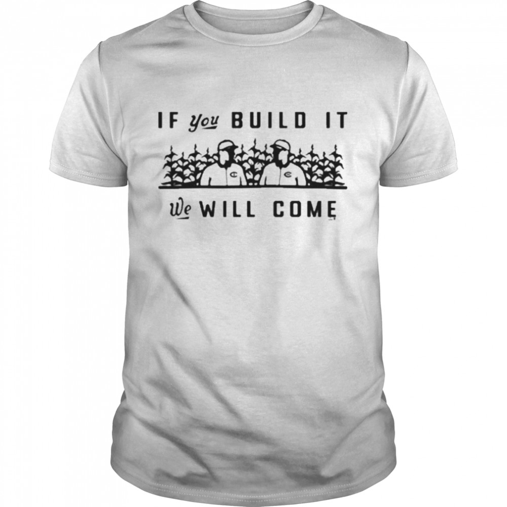 2022 Field Of Dreams Is You Duild It We Will Come Shirt