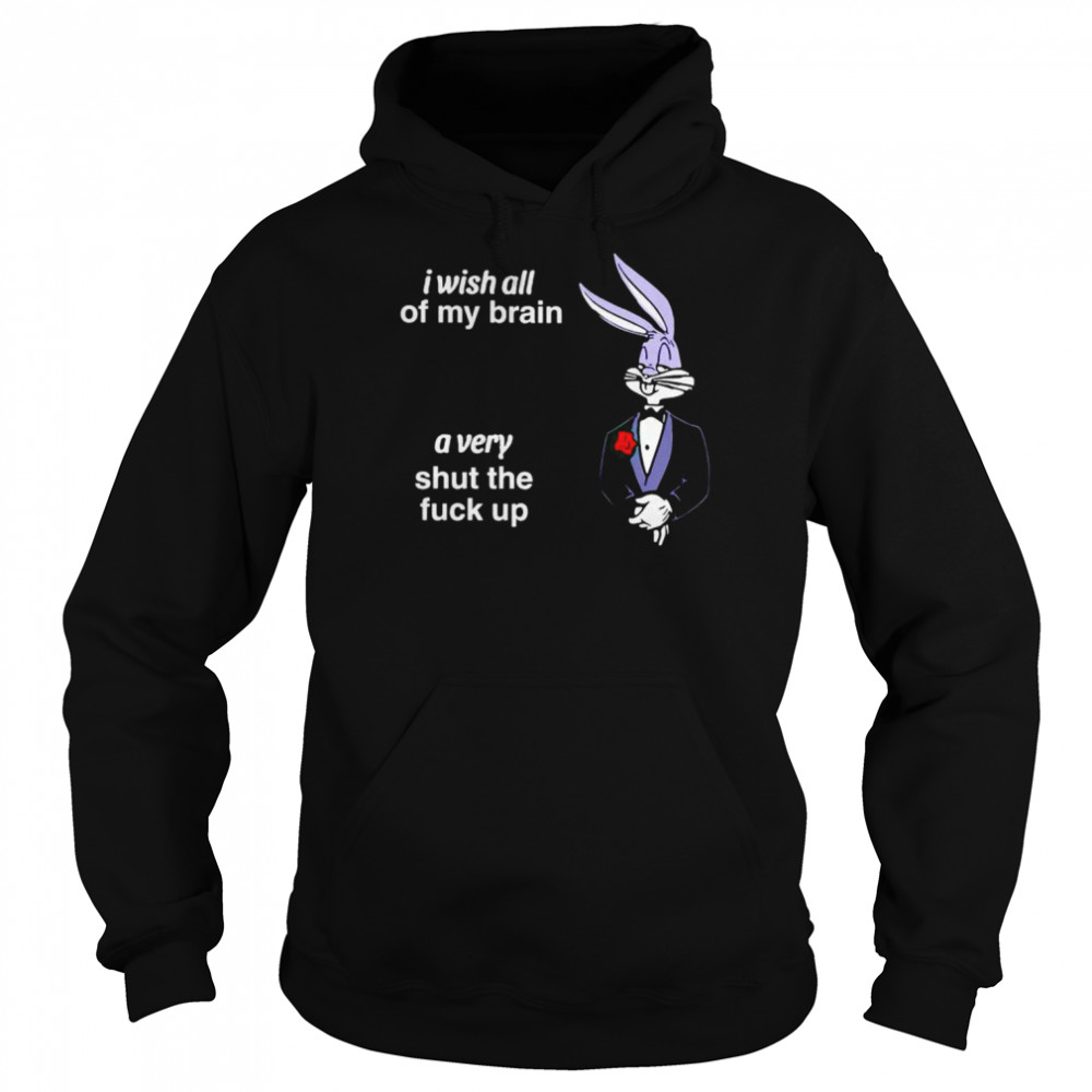 bugs bunny I wish all of my brain shirt Unisex Hoodie