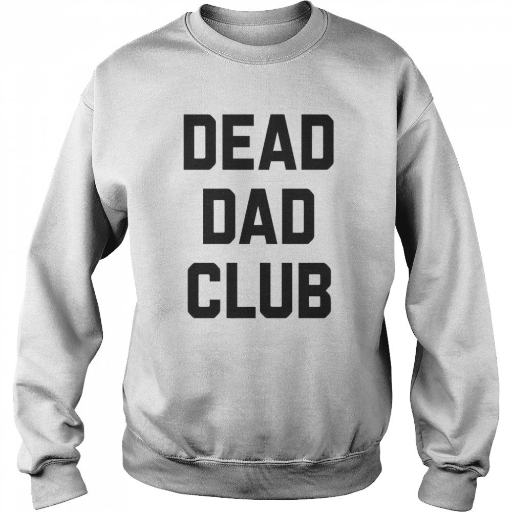 Dead Dad Club  Unisex Sweatshirt
