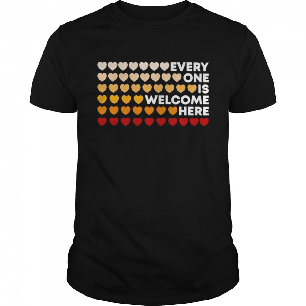 Everyone is welcome here shirt