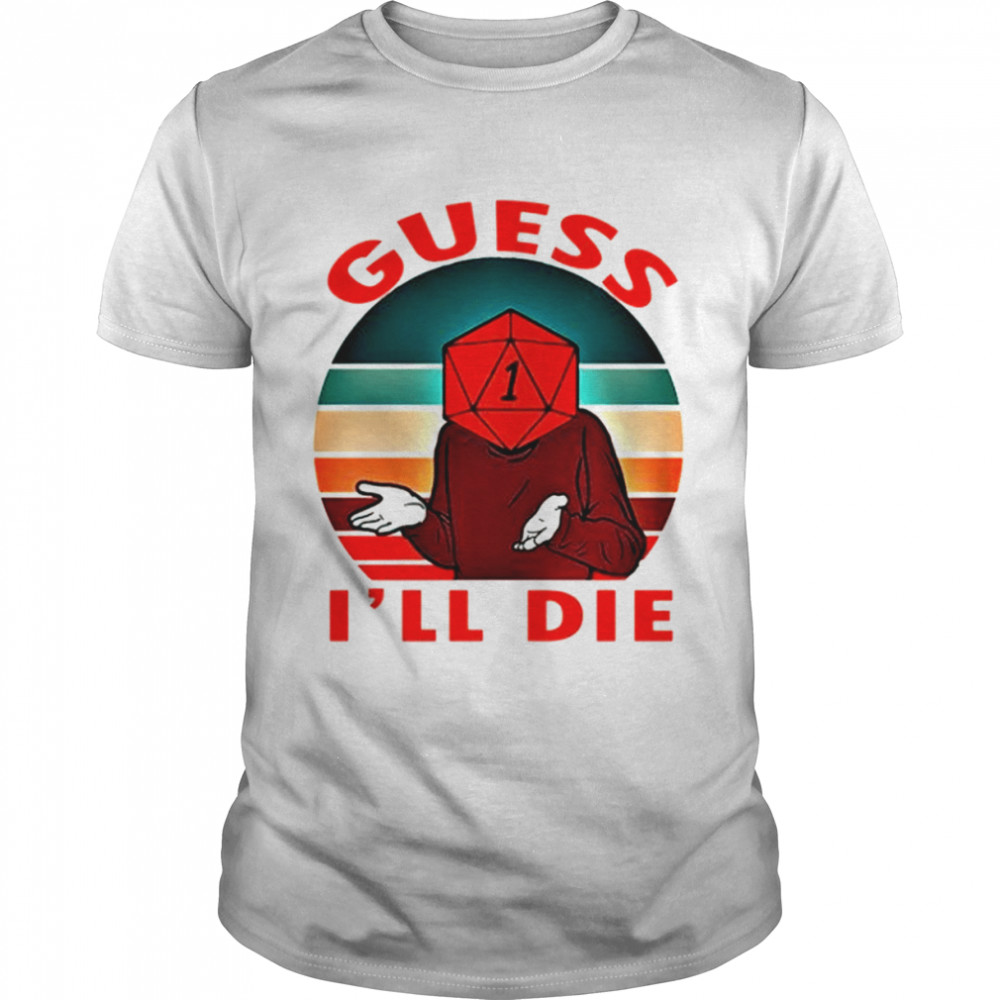 Guess I’ll Die Old Man Dice Gaming Rpg D And D D&d Dnd D20 shirt Classic Men's T-shirt