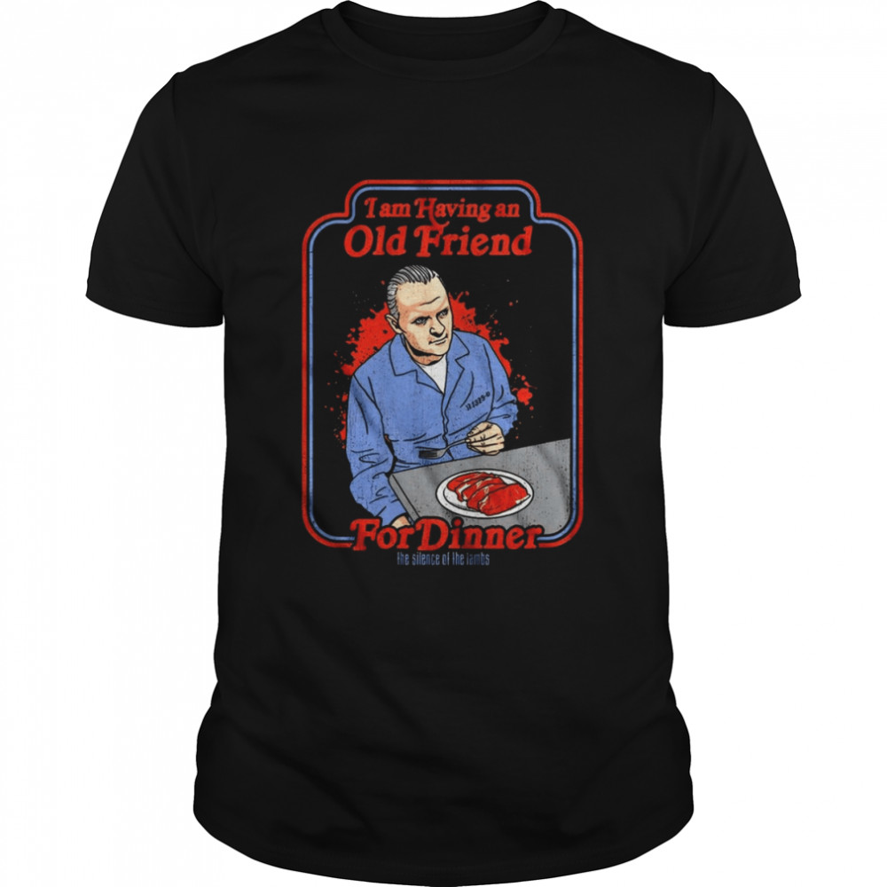 Hannibal Old Friend For Dinner Scary Movie The Silence Of The Lambs shirt