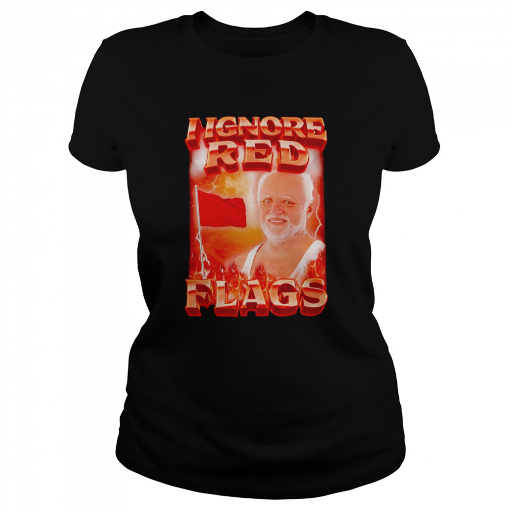 I ignore red flags T-shirt Classic Women's T-shirt