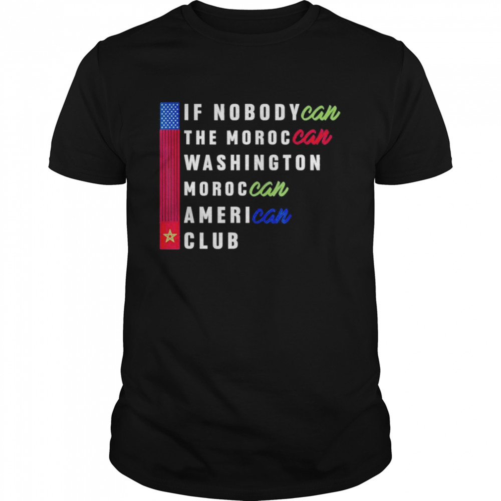 IF NobodyCan the Moroccan Washington Moroccan American Club T- Classic Men's T-shirt
