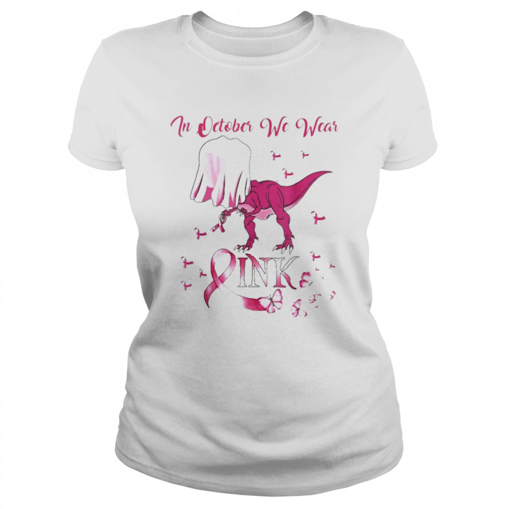 In October We Wear Pink Dinosaur Breast Cancer Halloween shirt Classic Women's T-shirt