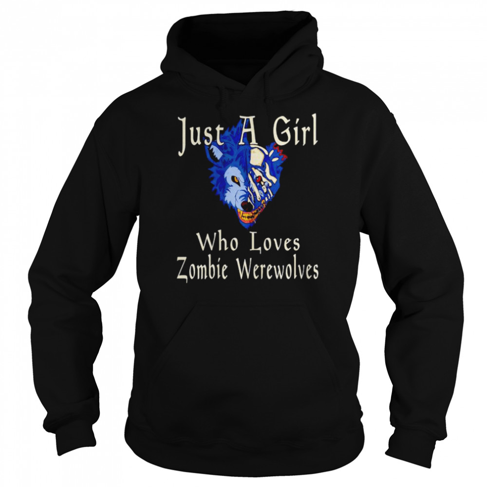 just a girl who loves zombie werewolves shirt Unisex Hoodie