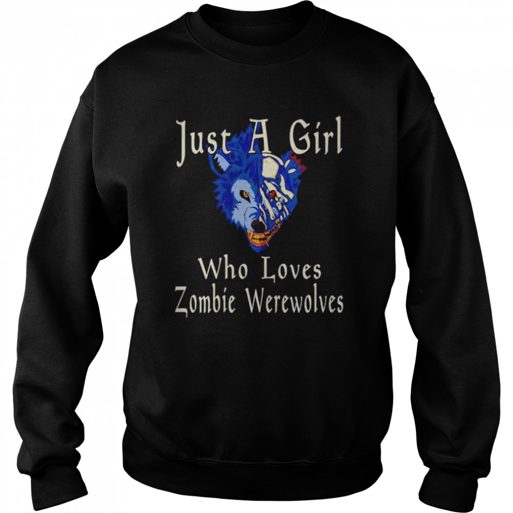 just a girl who loves zombie werewolves shirt Unisex Sweatshirt