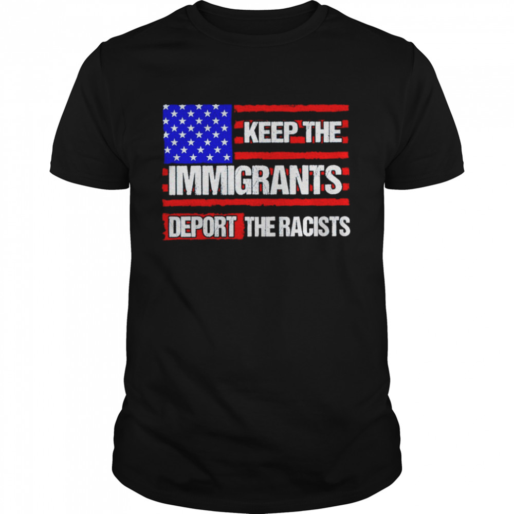 Keep the immigrants deport the racists American flag shirt Classic Men's T-shirt