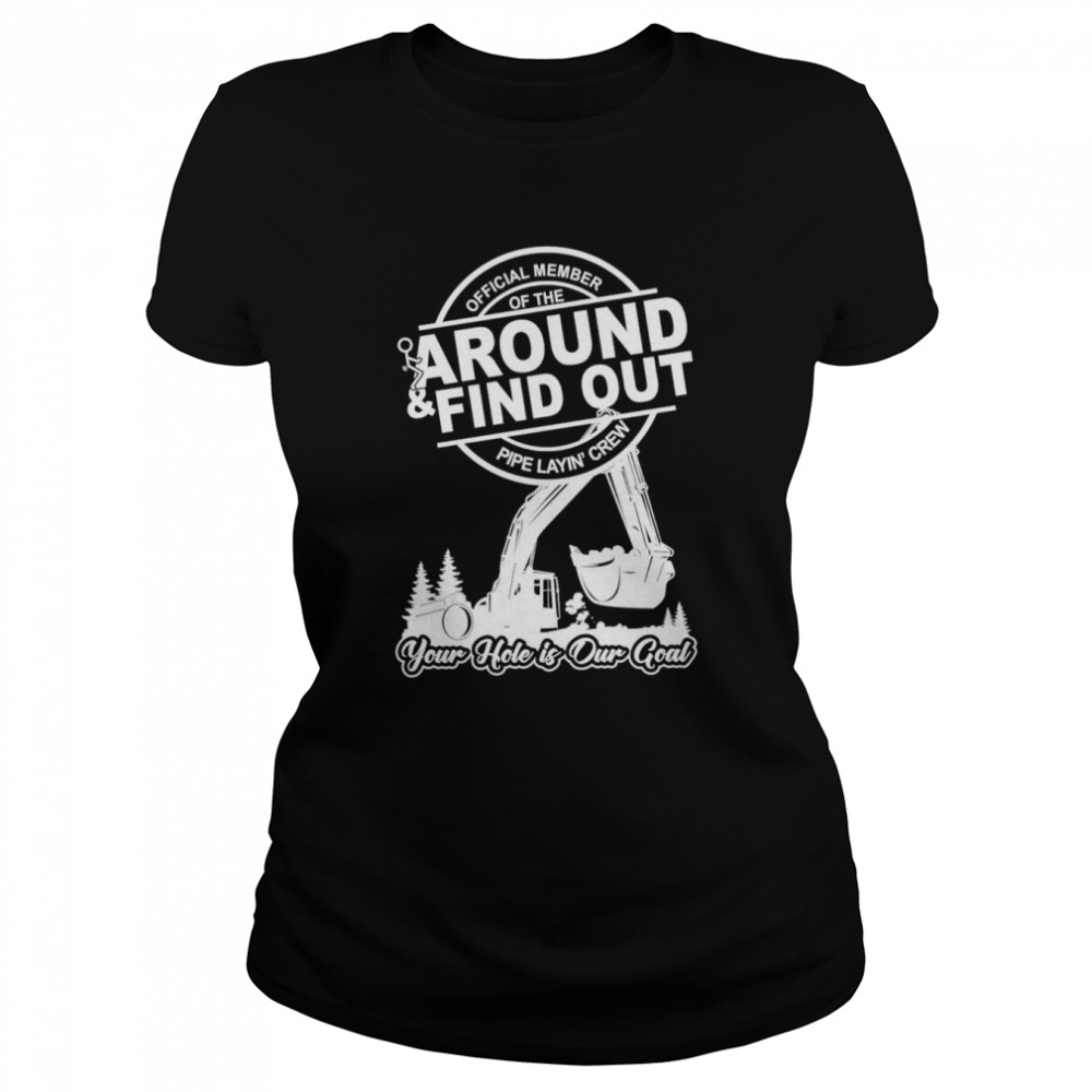 member of the around and find out pipe layin’ crew shirt Classic Women's T-shirt
