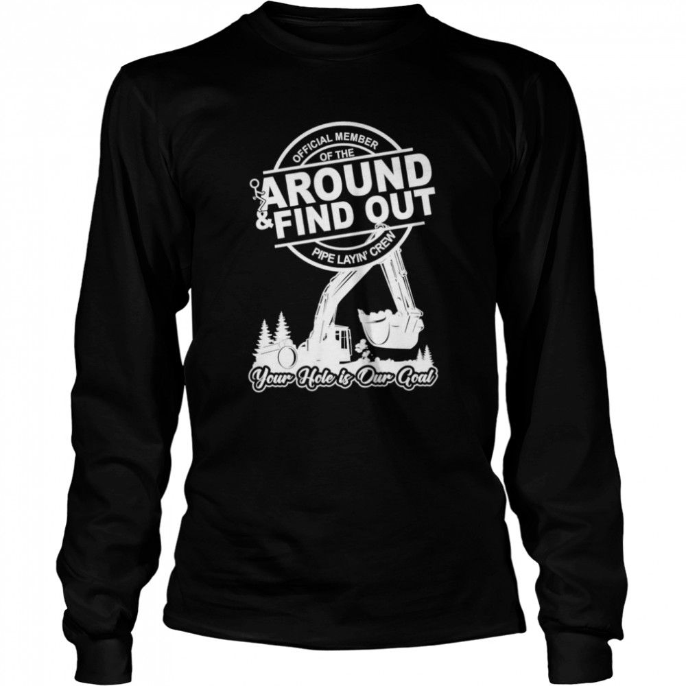 member of the around and find out pipe layin’ crew shirt Long Sleeved T-shirt