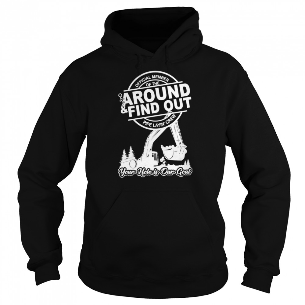 member of the around and find out pipe layin’ crew shirt Unisex Hoodie