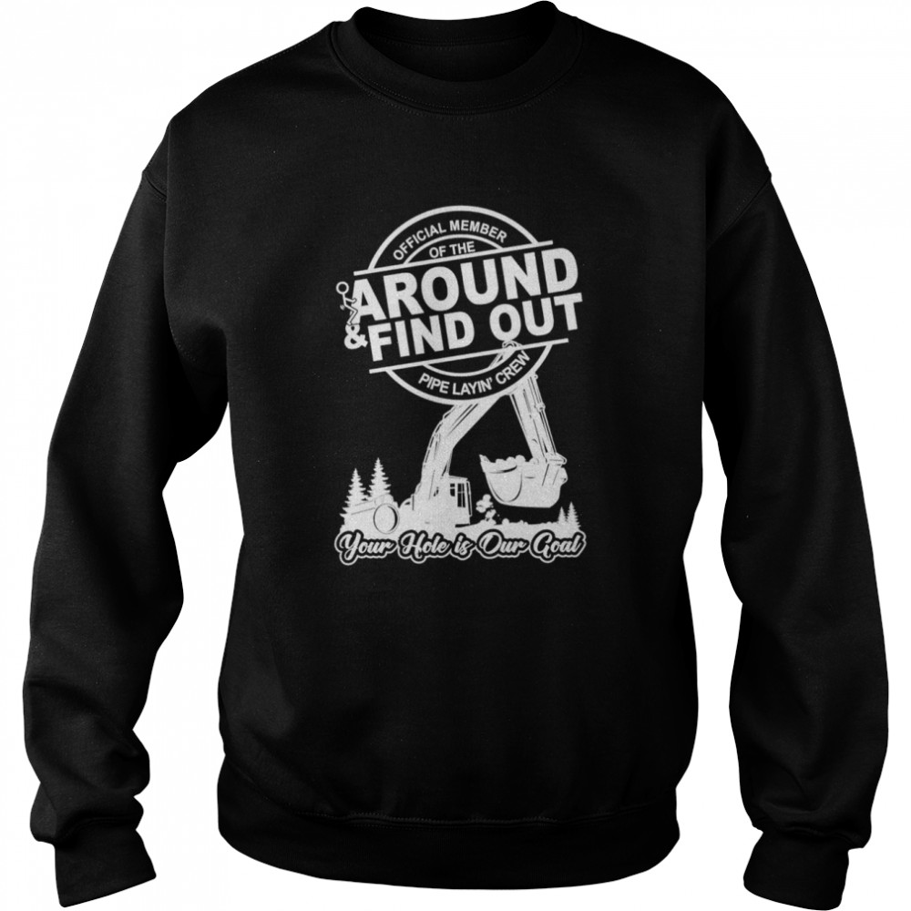 member of the around and find out pipe layin’ crew shirt Unisex Sweatshirt