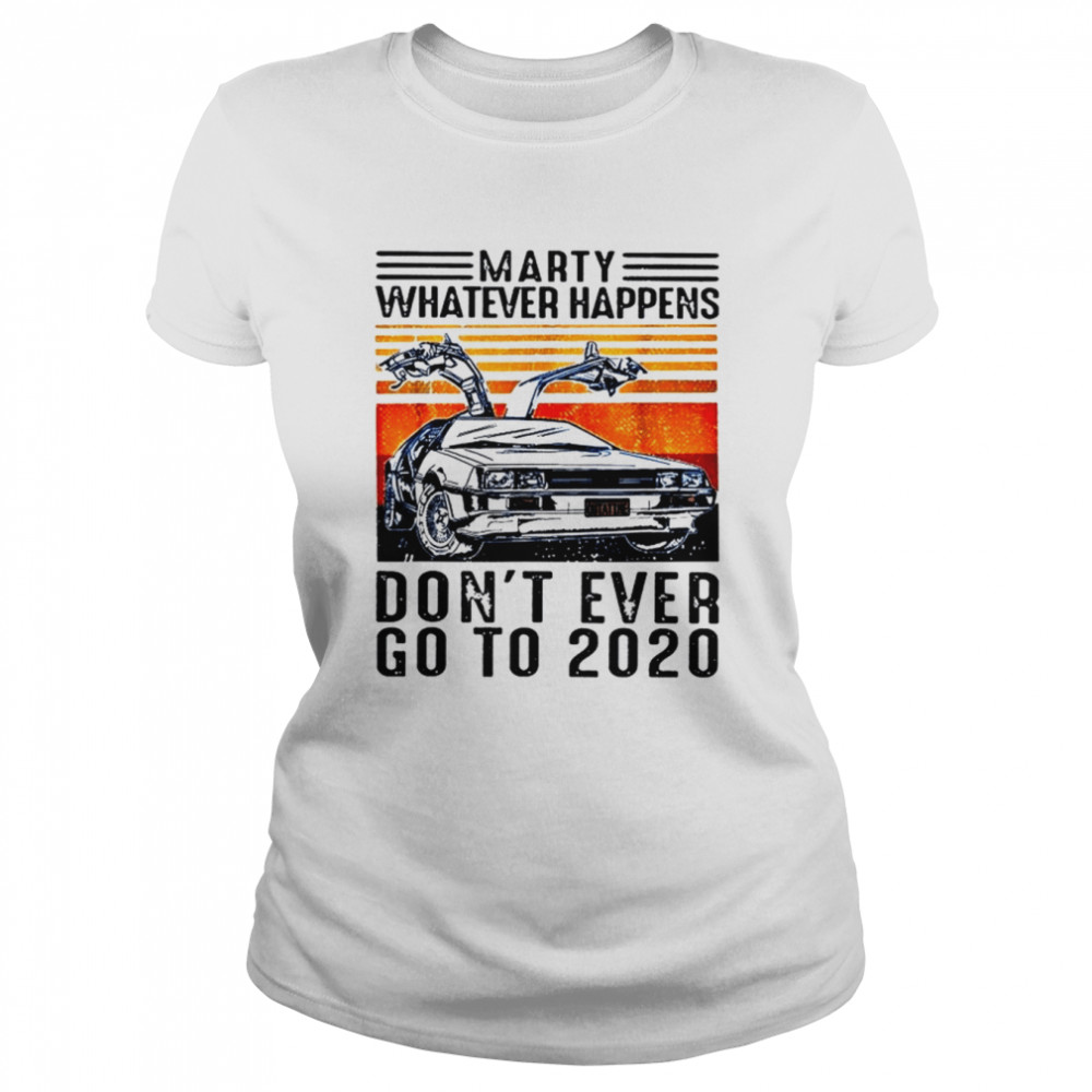 My Don’t Ever Go To 2020 Back To The Future shirt Classic Women's T-shirt