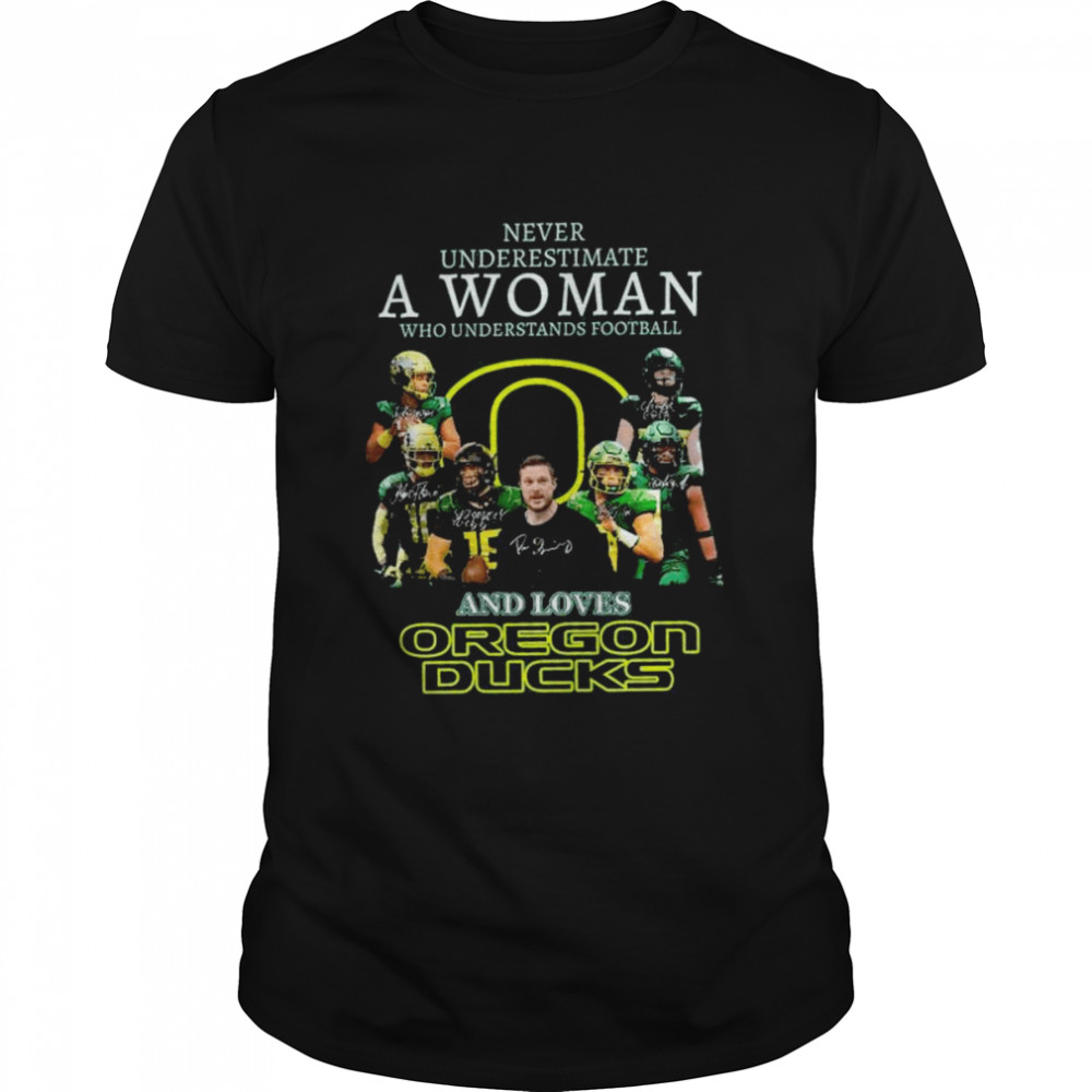 Never underestimate a woman who understands football and loves oregon ducks signatures 2022 shirt Never underestimate a woman who understands football and loves oregon ducks signatures 2022 shirt