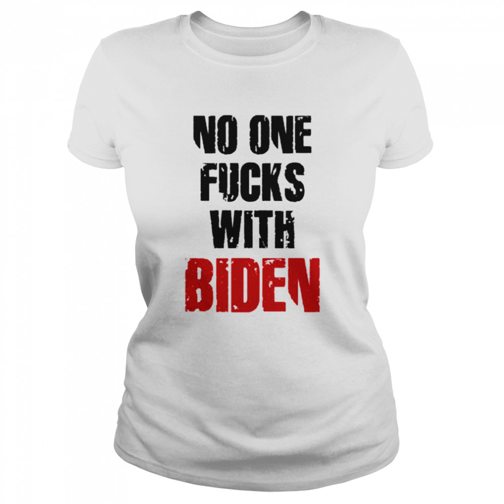 No one fucks with Biden shirt Classic Women's T-shirt