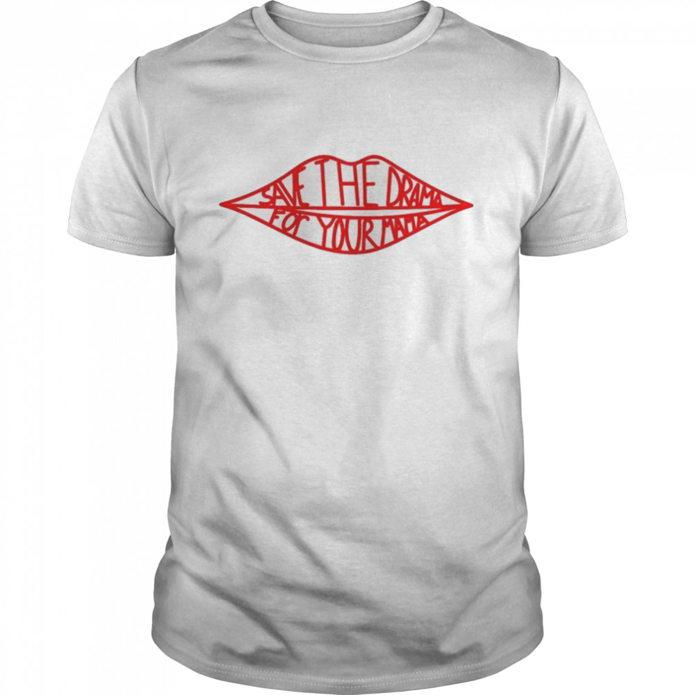 Save The Drama For Your Mama Friends Harry shirt