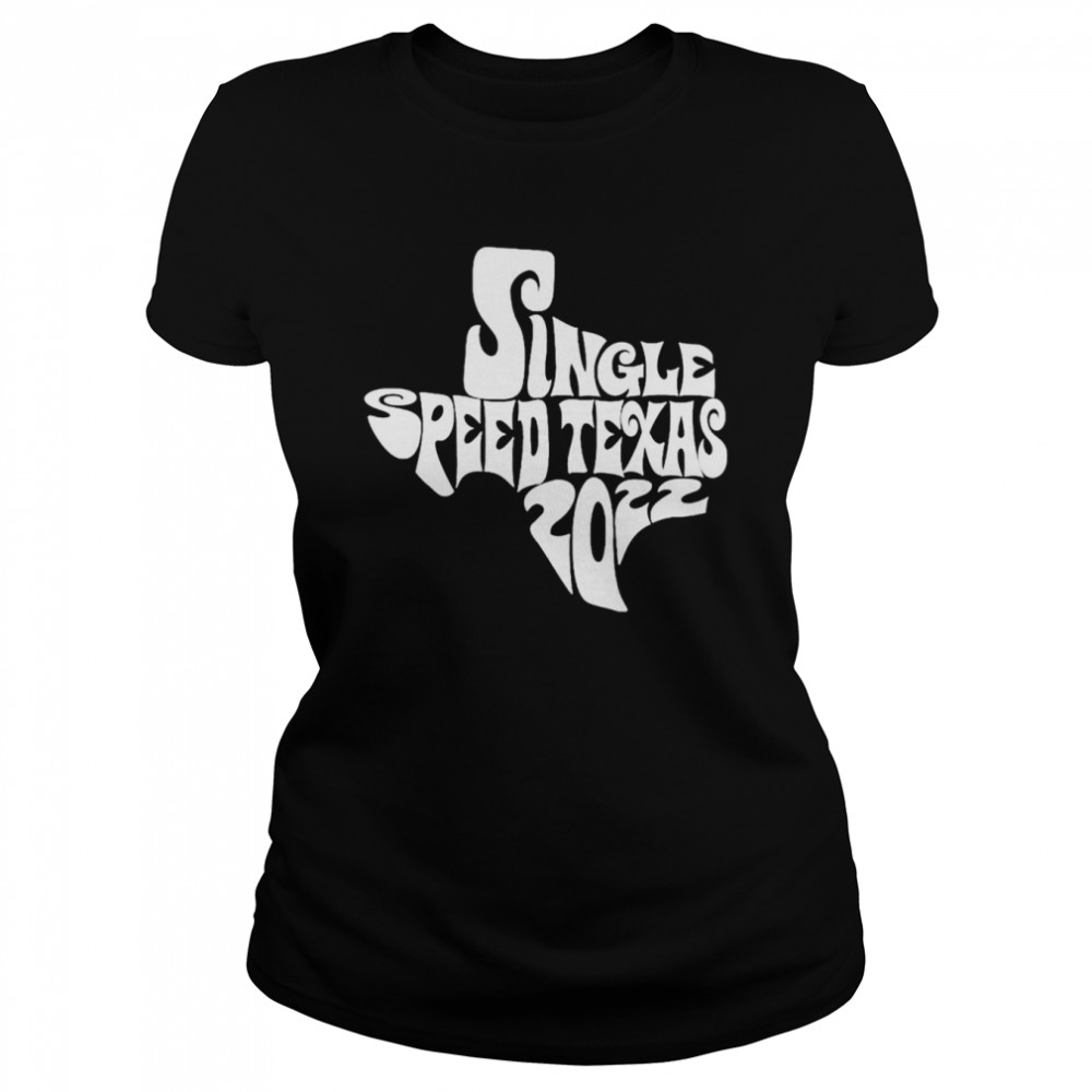Single speed Texas 2022 shirt Classic Women's T-shirt