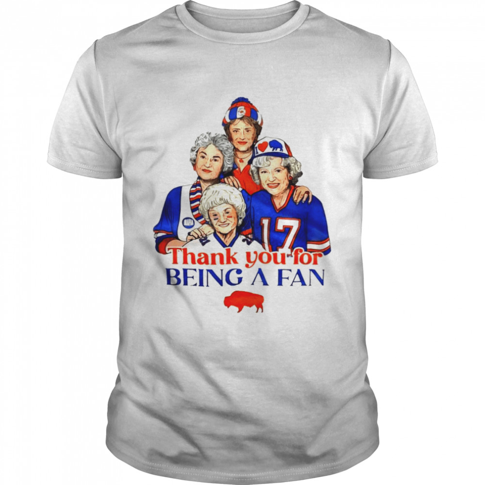 The Golden Girl thank you for being a fan Buffalo Bills shirt