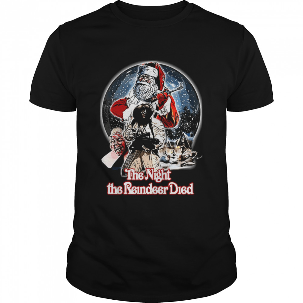 The Night The Reindeer Died Scrooged Christmas Santa shirt