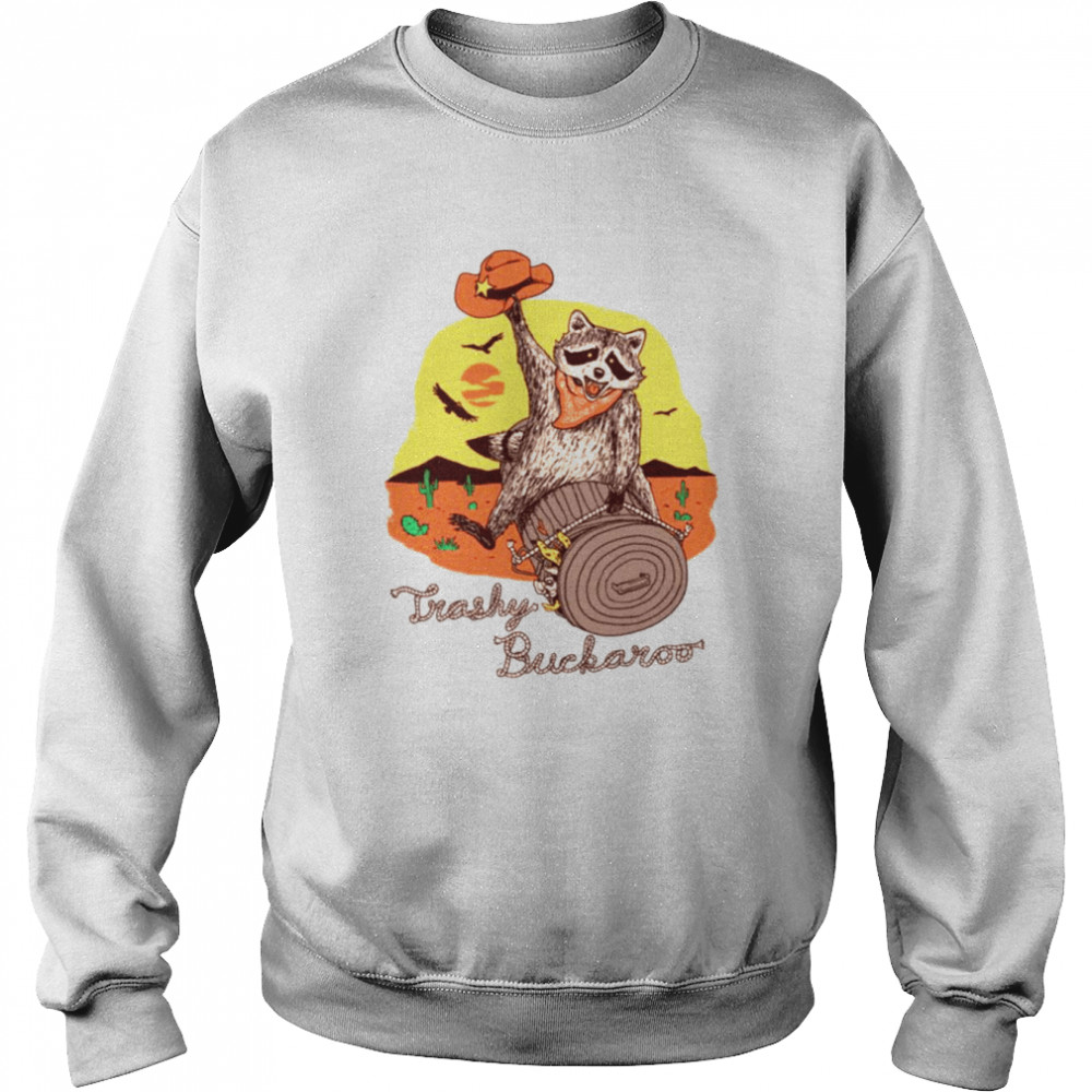 Trashy Buckaroo Funny Racoon Riding A Log shirt Unisex Sweatshirt