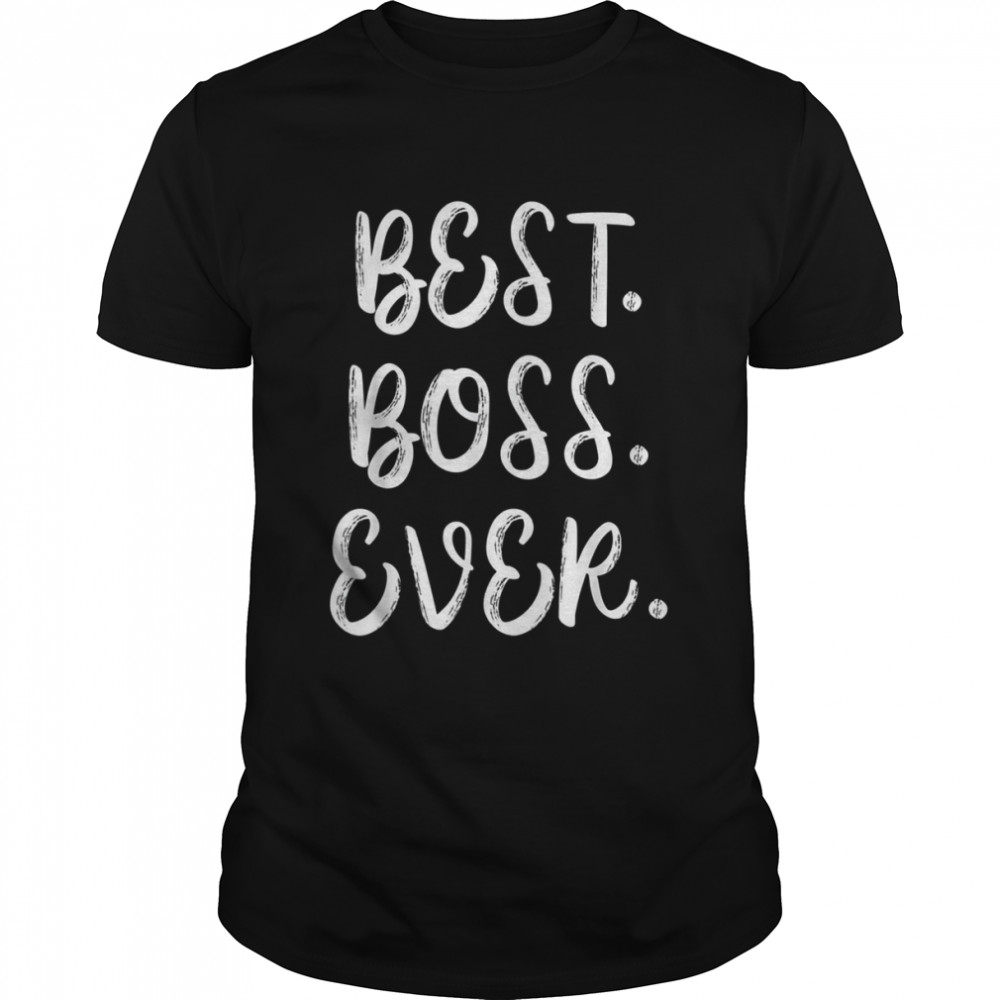 Best boss ever tshirts