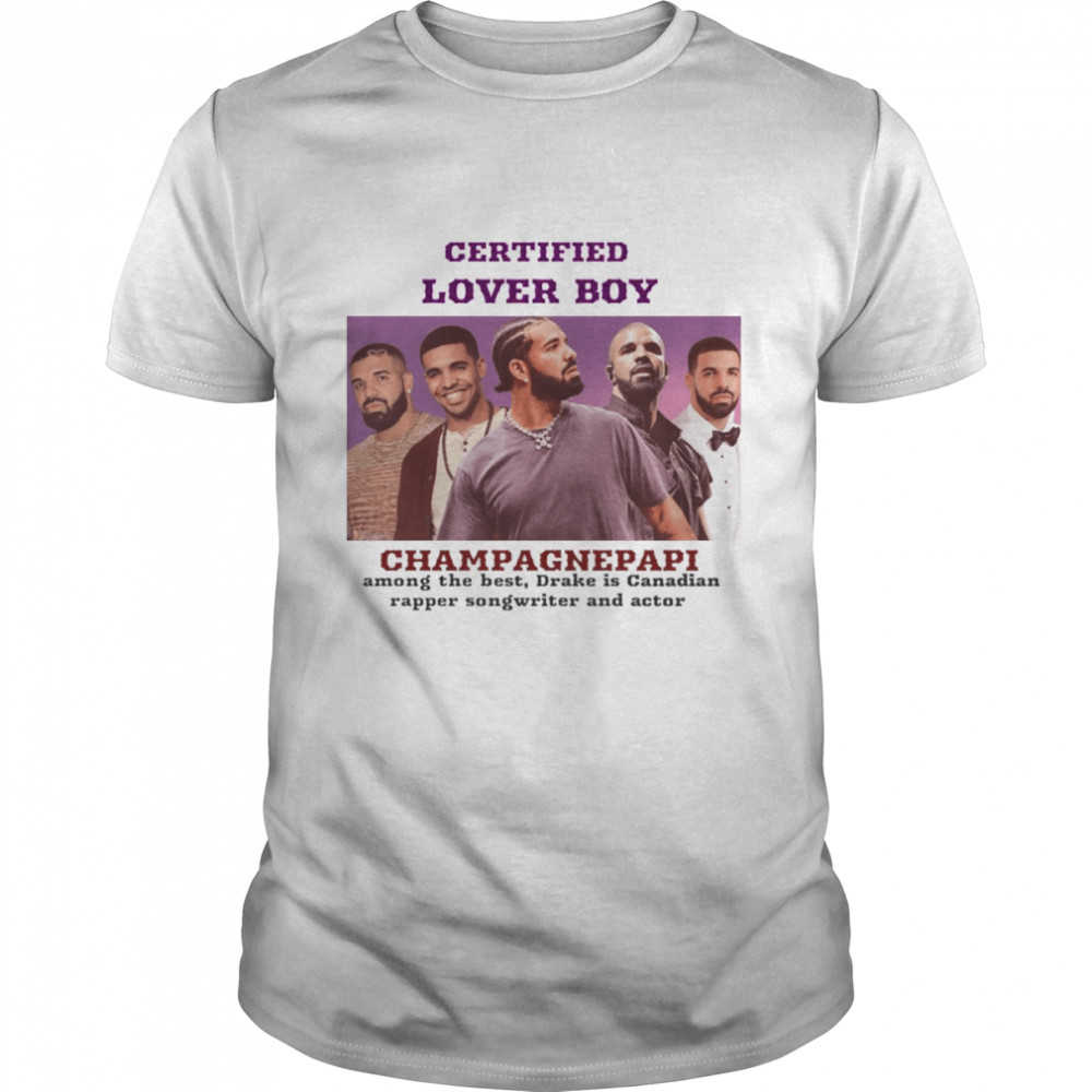 Drake Champane Papi Certified Lover Boy shirt