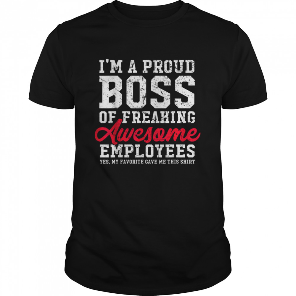 Im a proud boss of super awesome employees 2022 tee