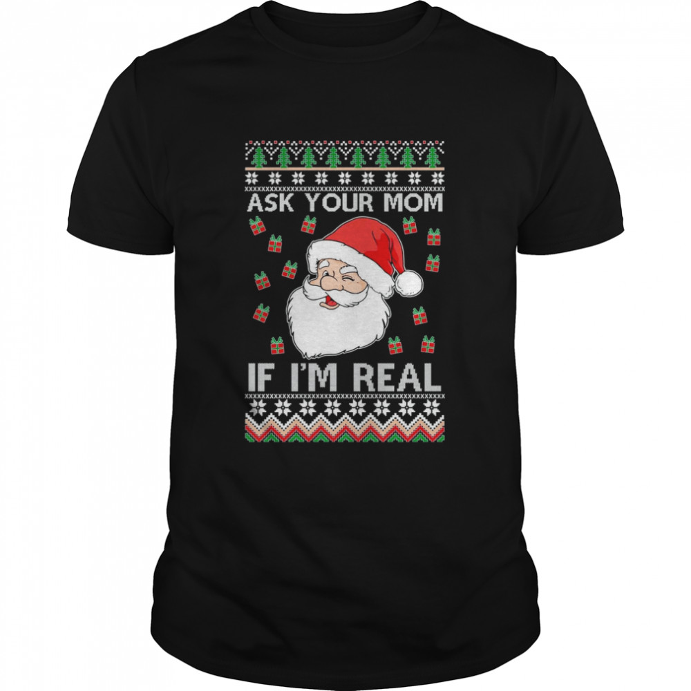 OnCoast Ask Your Mom If I’m Real Santa Claus Ugly Christmas shirt