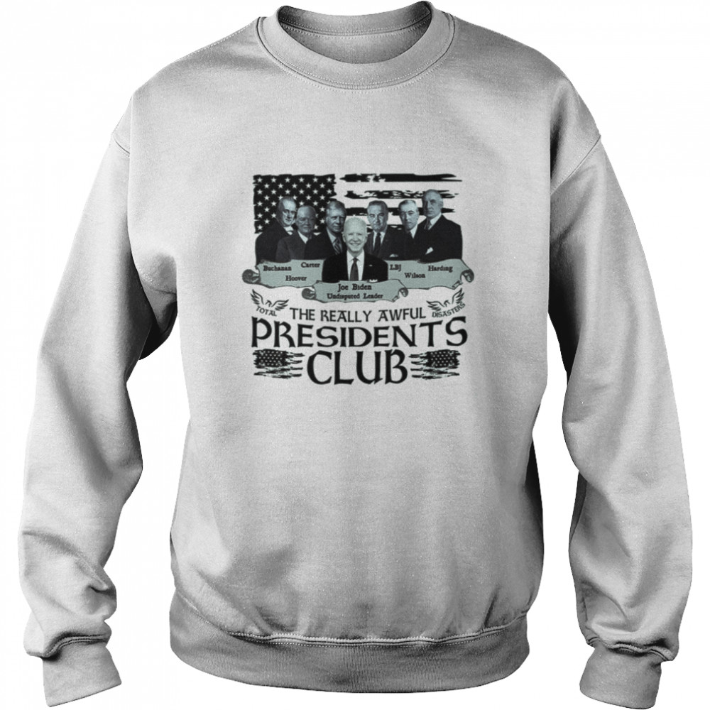 Anti Biden The Really Awful Presidents Club shirt Unisex Sweatshirt