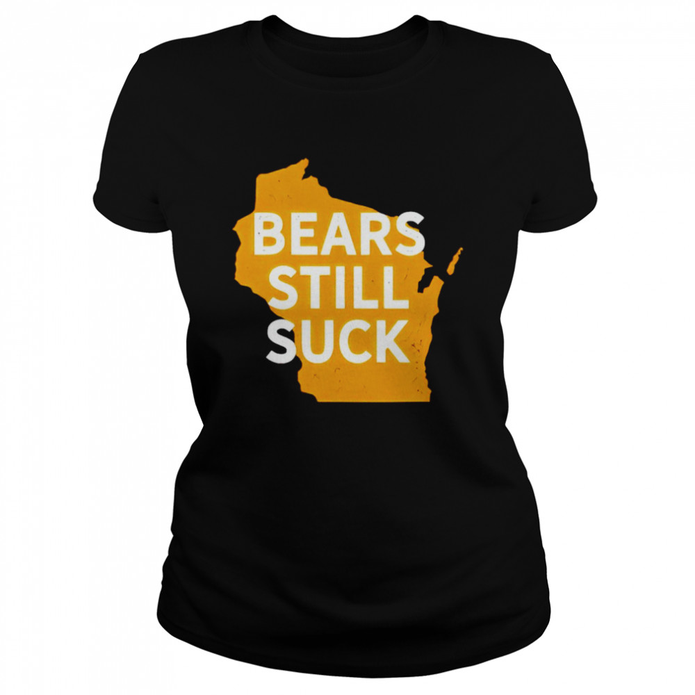 Bears Still Suck shirt Classic Women's T-shirt