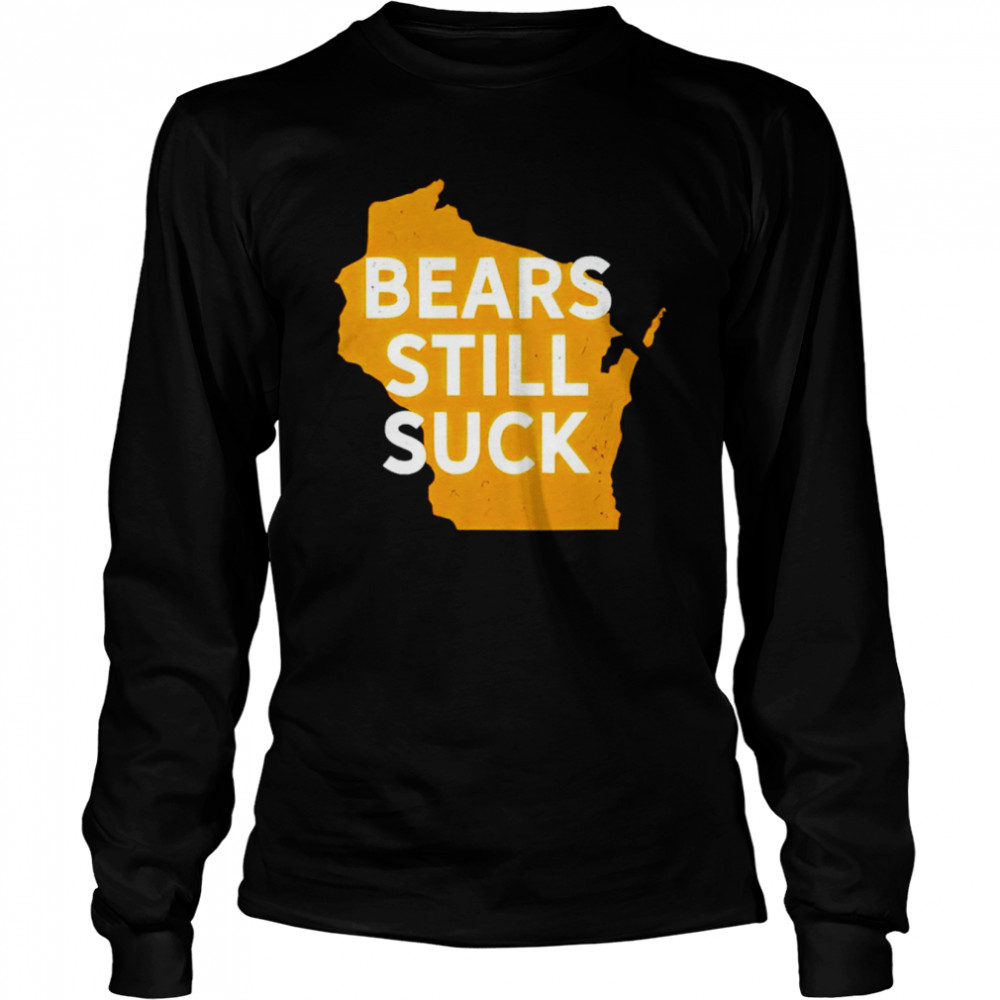 bears still suck shirt long sleeved t shirt