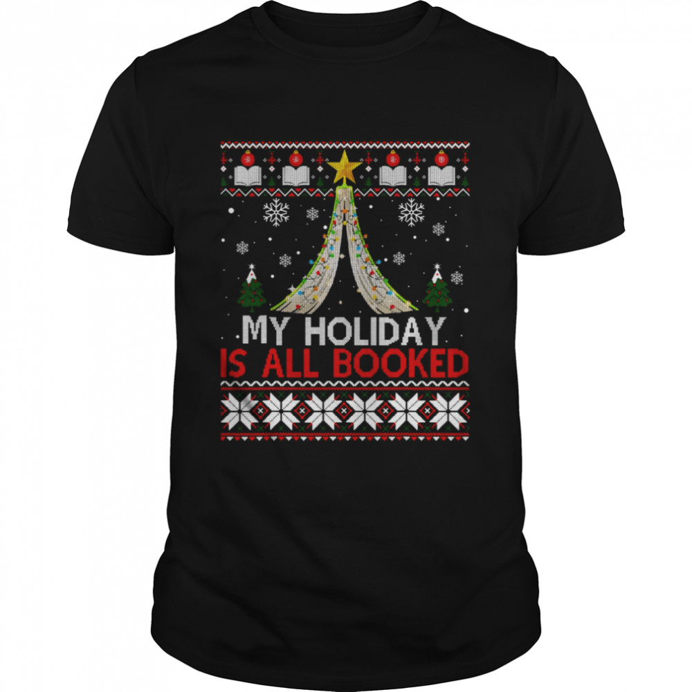Bookish Christmas My Holiday Is All Booked Ugly Christmas shirt Classic Men's T-shirt