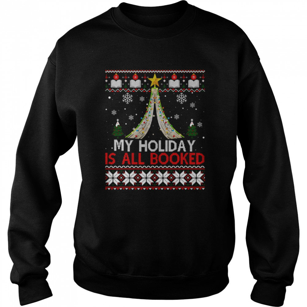 Bookish Christmas My Holiday Is All Booked Ugly Christmas shirt Unisex Sweatshirt