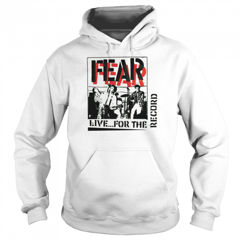 Camarillo Fear Live For The Record Germs Band shirt Unisex Hoodie